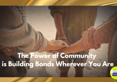 The Power of Community is Building Bonds Wherever You Are