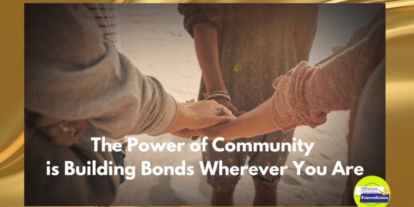 The Power of Community is Building Bonds Wherever You Are
